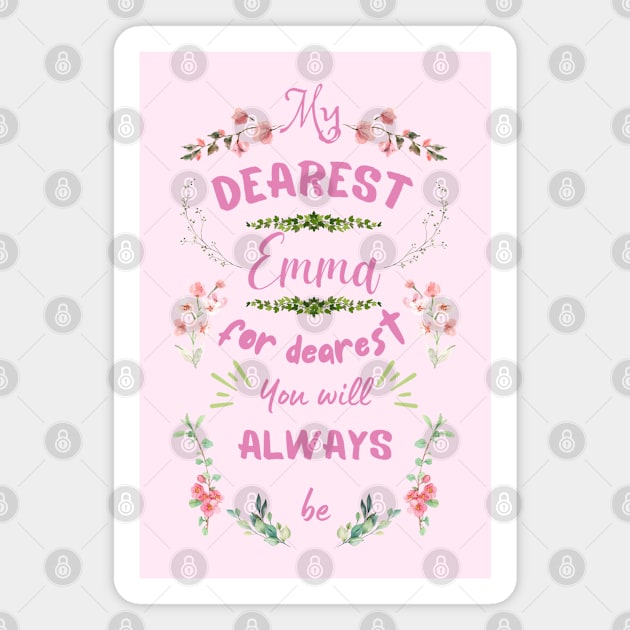 Mr. Knightleys quote - My dearest, Emma, for dearest you will always be Magnet by misswoodhouse